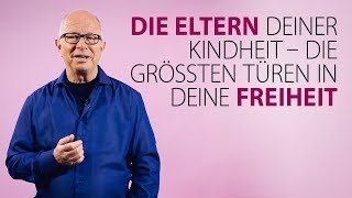 Robert Betz  Die Eltern deiner Kindheit  deine größten Türen in deine Freiheit [upl. by Cloots]