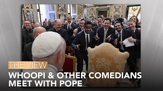 Whoopi Goldberg amp Other Comedians Meet With Pope  The View [upl. by Omar]