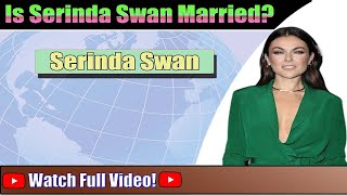 Is Serinda Swan Married  Who Is Serinda Swan Married To Watch Video Now  Amazing Trending News [upl. by Angrist]