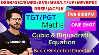 ONE SHOT  TGT PGT maths 2024 2025  DSSSB  Lt  GIC  Cubic and Biquadratic equation Short Trick [upl. by Atinaj]