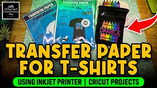 TRANSFER PAPER FOR TSHIRTS  USING INKJET TRANSFERS  CRICUT PROJECTS 2024 [upl. by Essined350]