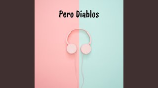 Pero Diablos [upl. by Redford]