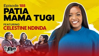 MIC CHEQUE PODCAST  Episode 188  Patia Mama Tugi Feat CELESTINE NDINDA [upl. by Esiuole876]