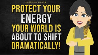 Protect Your Energy – A Major Shift Is Coming to Transform Your World✨💫Abraham Hicks 2024 [upl. by Tychon]