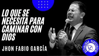 LO QUE SE NECESITA PARA CAMINAR CON DIOS  Pastor Jhon Fabio García  Predicas Pentecostales 2022 [upl. by Eilime]