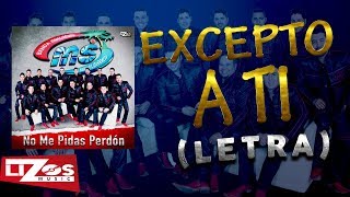 BANDA MS  EXCEPTO A TI LETRA [upl. by Aitnecserc557]