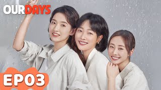 ENG SUB  Our Days  EP03  Starring Bai Baihe Li Chun Wang Yuwen  WeTV [upl. by Akenot]