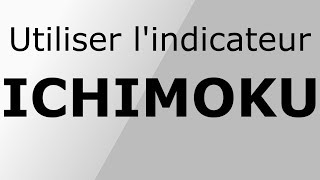 Comment Utiliser lIndicateur Ichimoku [upl. by Jeffries]