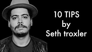 10 TIPS  SETH TROXLER [upl. by Fawn]