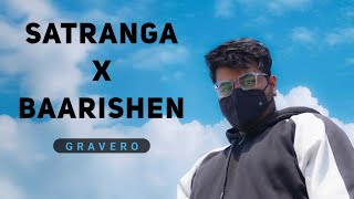 Satranga X Baarishen  Gravero  Gravero Mashup amp Remix  Na Tere Sang Lage LofiWorldwide [upl. by Yrrac875]