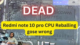 Redmi note 10 pro CPU reballing gose worng  Redmi note 10 gose dead while repairing [upl. by Caryl]