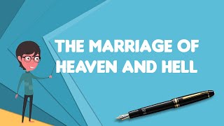 What is The Marriage of Heaven and Hell Explain The Marriage of Heaven and Hell [upl. by Balch]