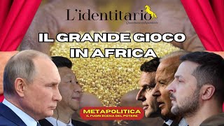 Il Grande Gioco in Africa  Metapolitica il fuoriscena del potere [upl. by Cheyne281]