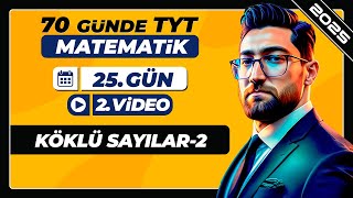 Köklü Sayılar2  25Gün  2Video  70 Günde TYT Matematik Kampı  2025 [upl. by Det]