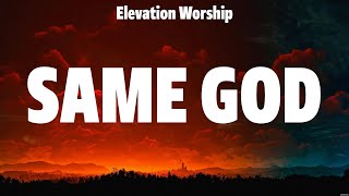 Elevation Worship  Same God Lyrics Hillsong Worship Bethel Music [upl. by Barboza]