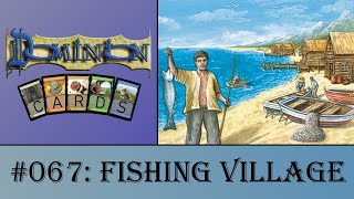 Dominion Cards 067  Fishing Village [upl. by Nolyk]