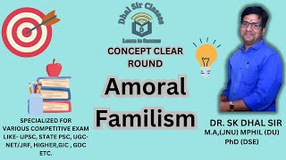 Amoral Familism  Concept Clear Round  DR SK DHAL SIR  sociology upsc2024 ugcnet2023 ugcnet [upl. by Ssilem]