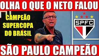 OLHA O QUE O NETO FALOU APOS O SÃƒO PAULO FC SER O CAMPEÃƒO DA SUÂ´PERCOPA DO BRASIL 2024 [upl. by Eleda]