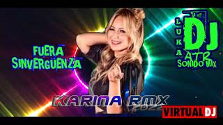 LUKAS DJ ATR 🔥 SONIDO 🎶 MIX 🔊 VS KARINA REMIX FUERA SINVERGÜENZA [upl. by Atiken]