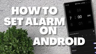 How to set an Alarm on Android 2021 [upl. by Erdried]