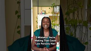 5 Mistakes You’re Making That Cause Low Porosity Hair [upl. by Ajidahk]