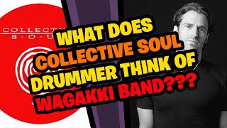 What does COLLECTIVE SOUL Drummer think of WAGAKKI BAND [upl. by Sayre46]