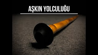 Aşkın Yolculuğu  Ney Sesi [upl. by Sello126]