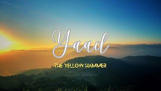 Yaad  The Yellow Hammer Darjeeling  Official Lyrical Video [upl. by Tnecnev27]