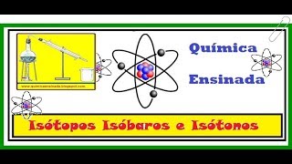 Isótopos isóbaros e isótonos Exercícios resolvidos [upl. by Swinton954]