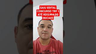 SAIU EDITAL CONCURSO PÚBLICO TRF 1  ABRANGE DF E DIVERSOS ESTADOS DO NORTE [upl. by Pasco]