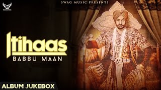 Babbu Maan  Itihaas  Full Album Jukebox [upl. by Ledif921]