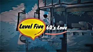 Level Five  60s Love  Lofi Remix  Lyrics Video [upl. by Dieter]