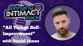 “All Things SelfImprovement” with Daniel James [upl. by Gnof]