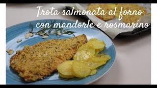 Trota salmonata con mandorle e rosmarino  Leggera e profumatissima [upl. by Musa]