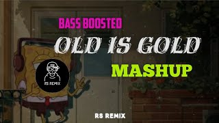 Old Is Gold Mashup  Bass Boosted  RSREMIX onadeyakmusic onadeyakremix cmbeats [upl. by Neila]