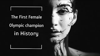 The First Female Olympic champion in History [upl. by Ahael]