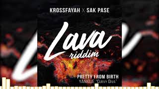 Krossfayah x Sak Pase x Yanique Curvy Diva  Pretty from Birth Lava Riddim 2018 Official Audio [upl. by Ethelinda894]