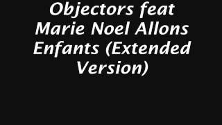 Objectors feat Marie Noel Allons Enfants Extended Version [upl. by Ezana503]