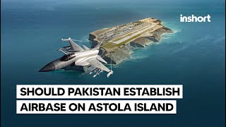 Why Pakistan Should Establish an Airbase on Astola Island  InShort [upl. by Anelrats363]