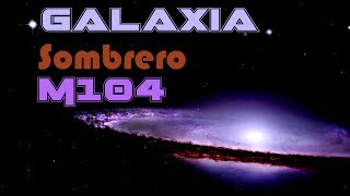 Galaxia do Sombrero M104 Space Engine [upl. by Adnorahs]