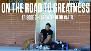 ON THE ROAD TO GREATNESS EP2  LAST WEEK TRAINING IN CANBERRA [upl. by Egduj]