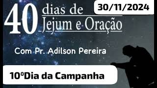 10⁰ Dia da Campanha de Oração com Pastor Adilson quotDEUS PROVEDORquot [upl. by Clippard]