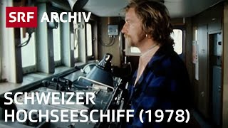 Schweizer Hochseeschiff 1978  Geschichte Schifffahrt  SRF Archiv [upl. by Katuscha]