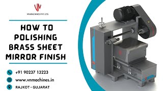 Brass Sheet Polishing Machine VN MACHINES PVT LTDRAJKOTGUJARAT [upl. by Phelgen]