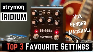 Strymon Iridium 3 Favourite Settings playthrough  Vox Fender Marshall [upl. by Zweig]