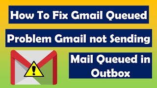 How To Fix Gmail Queued Problem Gmail not Sending Mail Queued in Outbox [upl. by Padraic474]