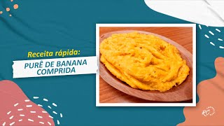 Receita rápida PURÊ DE BANANA COMPRIDA [upl. by Lebna365]