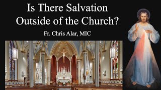 Is There Salvation Outside of the Church  Explaining the Faith [upl. by Nilerual]