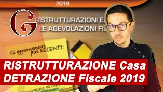 RISTRUTTURAZIONE Casa DETRAZIONE Fiscale 2019 [upl. by Introk]