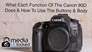 What Each Function Of The Canon 80D Does amp How To Use Them Part 1 The Buttons amp Body [upl. by Aihsenot688]